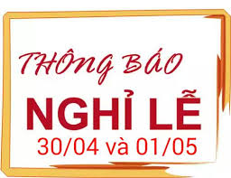 Thông Báo Lịch Nghỉ lễ 30/04 và 01/05